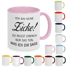 Tasse mit Spruch: Ich bin keine Zicke! Du musst einfach nur das tun, was ich Dir sage.