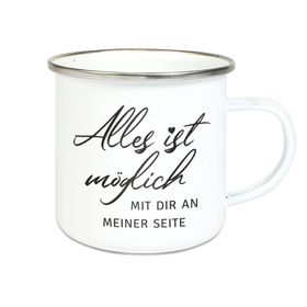 Emalie Tasse: ALLES IST MÖGLICH; MIT DIR AN MEINER SEITE Kaffeebecher bedruckt