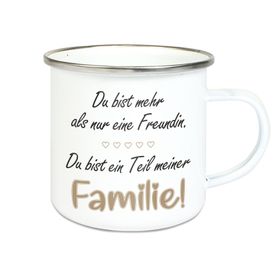 Emalie Tasse: DU BIST MEHR ALS NUR EINE FREUNDIN DU BIST TEIL MEINER FAMILIE