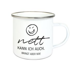 Emalie Tasse: NETT KANN ICH AUCH BRINGT ABER NIX Kaffeebecher bedruckt