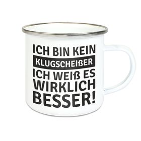 Emalie Tasse: ICH BIN KEIN KLUGSCHEISSER ICH WEISS ES WIRKLICH BESSER
