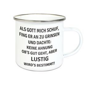 Emalie Tasse: ALS GOTT MICH SCHUF FING ER AN ZU GRINSEN....LUSTIG WIRDS BESTIMMT