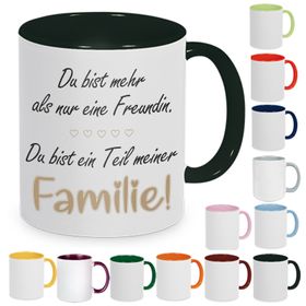 Tasse mit Spruch: Du bist mehr als nur eine Freundin, Du bist ein Teil meiner Familie