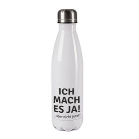 Edelstahl-Thermosflasche weiß/weiß mit Druck: ICH MACH ES JA..... ABER NICHT JETZT