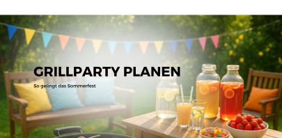 Grillparty planen: So gelingt das Sommerfest