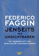 Federico Faggin - Jenseits des Unsichtbaren: Wo Wissenschaft und Spiritualität zusammentreffen, 1. Auflage 2025