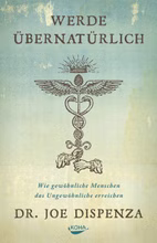 62961-Buch--Joe-Dispenza--Werde-uebernatuerlich-Wie-gewoehnliche-Menschen-das-Ungewoehnliche-erreichen.jpg