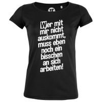 Wer mit mir nicht auskommt - Frauen T-Shirt Wer mit mir nicht auskommt - Frauen T-Shirt