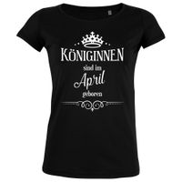 Königinnen sind im April geboren - Damen T-Shirt Königinnen sind im April geboren - Damen T-Shirt