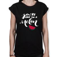 You`re One In A Melon - Damen T-Shirt You`re One In A Melon - Damen T-Shirt