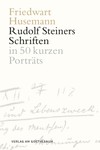 Rudolf Steiners Schriften: in 50 kurzen Porträts