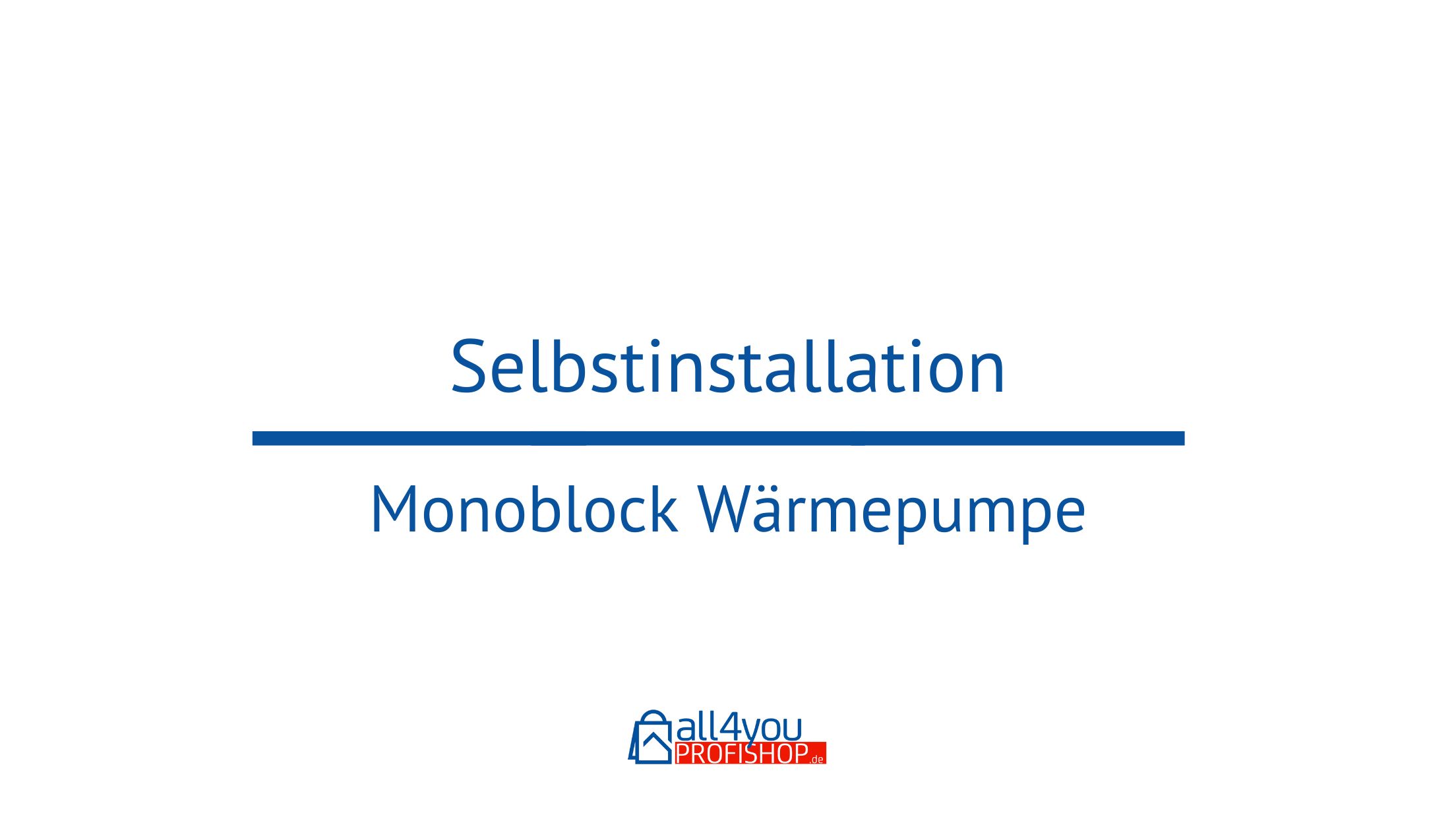 Selbstinstallation Monoblock Wärmepumpe